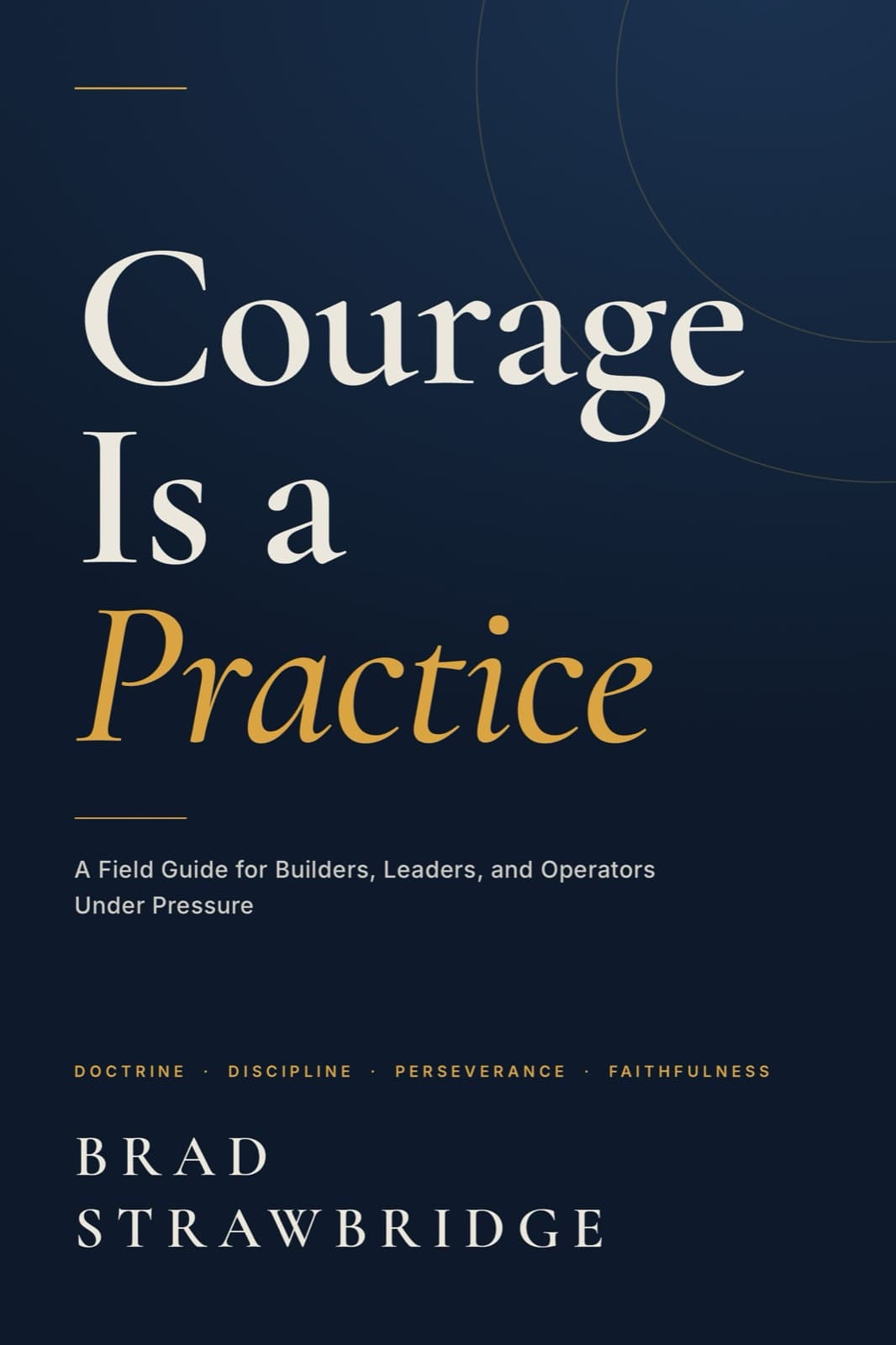 Courage Is a Practice by Brad Strawbridge